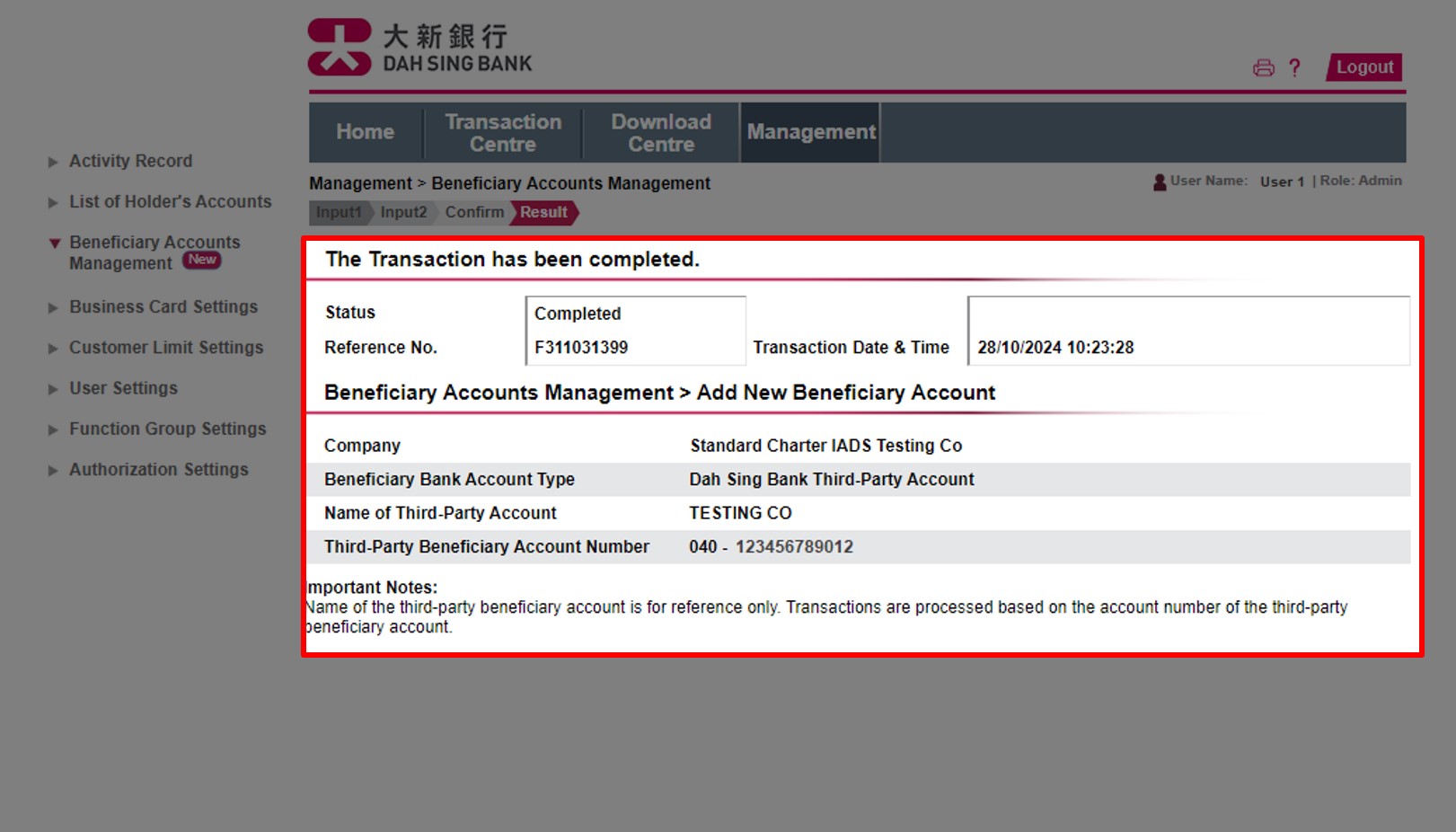 Add or Delete Beneficiary Account: The Instruction has been successfully submitted.  If there are 2 Administrators for your company, the instruction will only be executed when another Administrator approves the instruction in Transaction Centre for adding or deleting beneficiary account. For securit