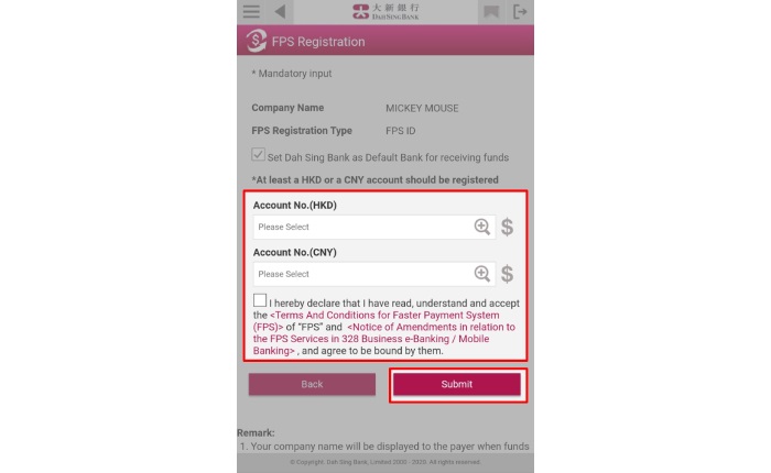 If you would like to register for an FPS ID: 1. Select at least 1 HKD or CNY account as the funds receiving account  2. Read and accept the Terms and Conditions and tap Submit